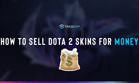 dota 2 trade skins|sell dota 2 skins.